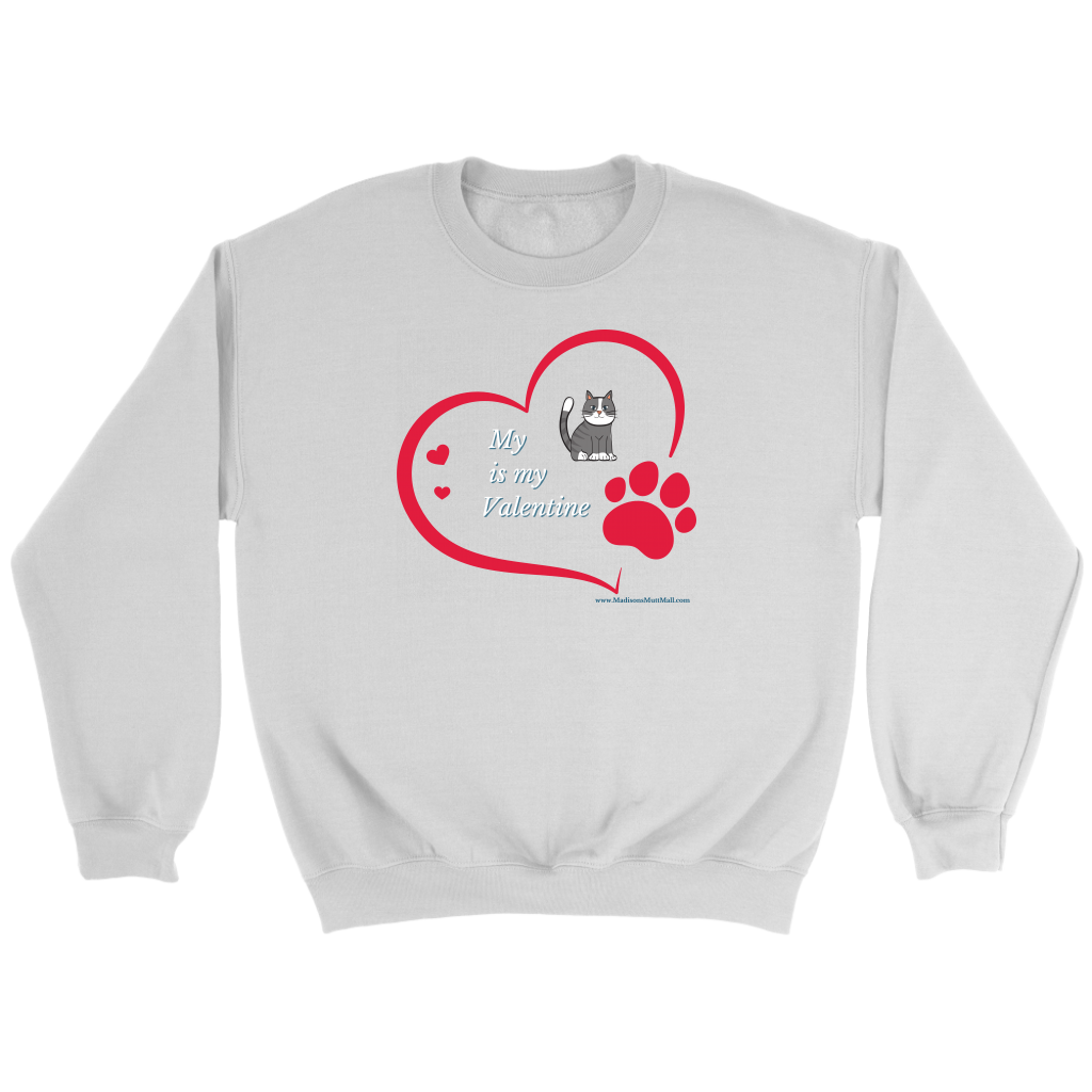 My CAT is My Valentine Sweatshirt 2022 - Madison's Mutt Mall