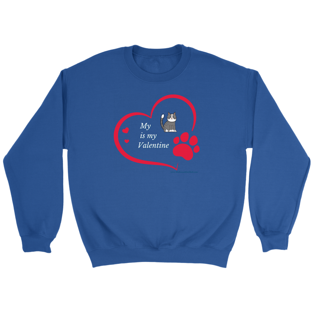 My CAT is My Valentine Sweatshirt 2022 - Madison's Mutt Mall