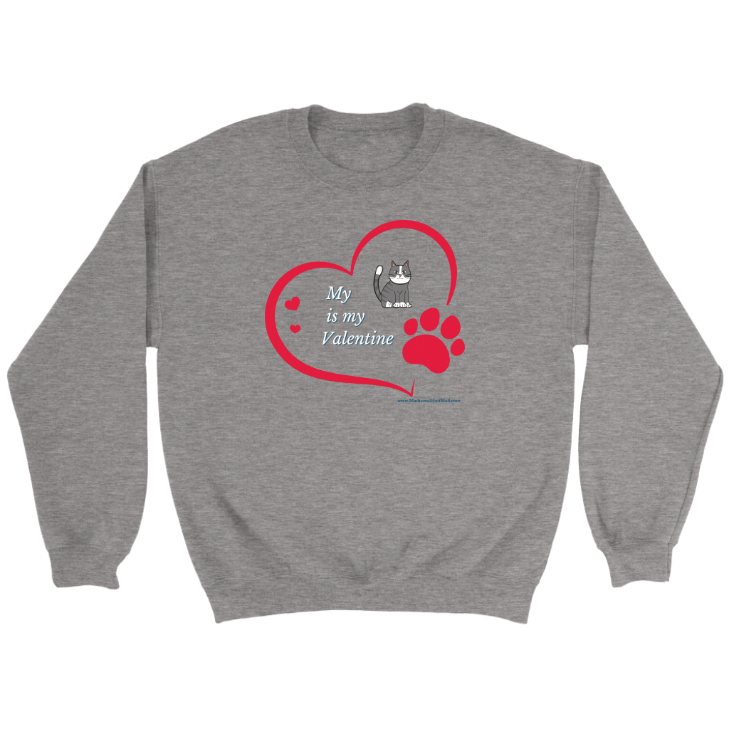 My CAT is My Valentine Sweatshirt 2022 - Madison's Mutt Mall